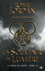 La roue du temps. Vol. 14. Un souvenir de lumière - Robert Jordan