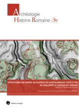Structures en pierre du plateau du Châtillonnais, Côte-d'Or, du hallstatt à l'antiquité tardive : l'apport de l'archéologie forestière