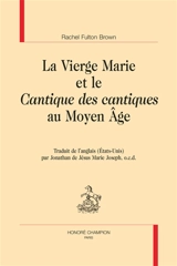 La Vierge Marie et le Cantique des cantiques au Moyen Age - Rachel Fulton Brown