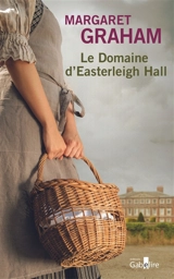 Le domaine d'Easterleigh Hall - Margaret Graham
