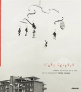 L'art céleste : théâtre au-dessus de la ville par la compagnie Transe-Express - Sylvie Meunier