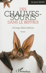 Des chauves-souris dans le beffroi : l'étrange affaire Malbosa - Jacques Marc