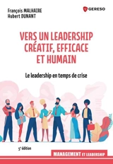 Vers un leadership créatif, efficace et humain : le leadership en temps de crise - François Malhaire