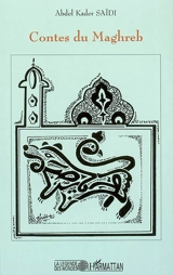 Contes du Maghreb - Abdel Kader Saïdi
