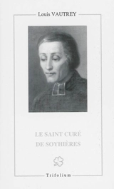 Le saint curé de Soyhières : Jean-Pierre Blanchard (1762-1824) - Louis Vautrey