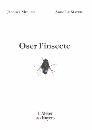 Oser l'insecte - Jacques Moulin