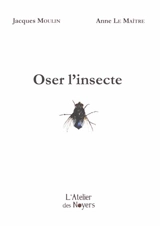 Oser l'insecte - Jacques Moulin