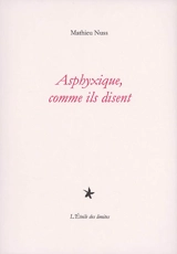 Asphyxique, comme ils disent - Mathieu Nuss