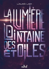 La lumière lointaine des étoiles - Laura Lam