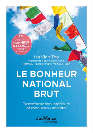 Le bonheur national brut : transformation intérieure et renouveau sociétal - Vinh Tho Hà