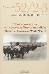 Cahiers du monde russe, n° 52-2-3. L'Union soviétique et la Seconde Guerre mondiale. The Soviet Union an World War II