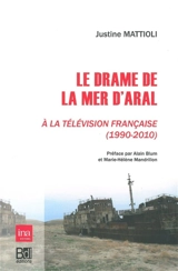 Le drame de la mer d'Aral à la télévision française, 1990-2010 - Justine Mattioli