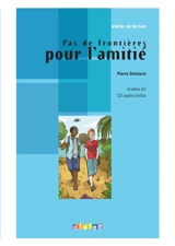 Pas de frontières pour l'amitié : niveau A2 - Pierre Delaisne