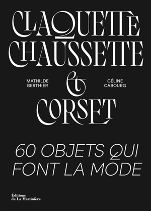 Claquette-chaussette & corset : 60 objets qui font la mode - Mathilde Berthier