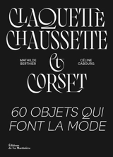 Claquette-chaussette & corset : 60 objets qui font la mode - Mathilde Berthier
