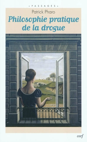 Philosophie pratique de la drogue - Patrick Pharo