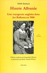 Haute Albanie : une voyageuse anglaise dans les Balkans en 1908 - Mary Edith Durham