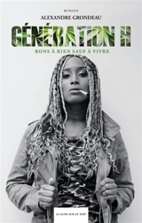 Génération H. Bons à rien sauf à vivre - Alexandre Grondeau
