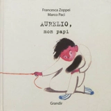 Aurélio, mon papi - Francesca Zoppei