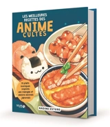 Les meilleures recettes des animes cultes : 75 plats iconiques inspirés des mangas et dessins animés japonais - Nadine Estero