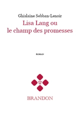Lisa Lang ou Le champ des promesses - Ghislaine Sebban-Lenoir