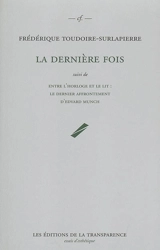 La dernière fois. Entre l'horloge et le lit : le dernier affrontement d'Edvard Munch - Frédérique Toudoire-Surlapierre