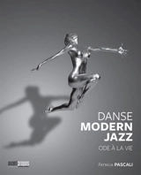 Danse modern jazz : ode à la vie - Patricia Pascali
