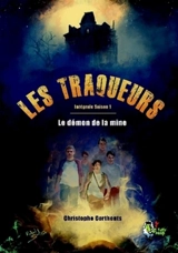 Les traqueurs. Vol. 1. Le démon de la mine : intégrale saison 1 - Christophe Corthouts