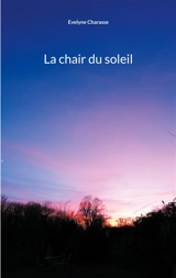 La chair du soleil - Evelyne Charasse