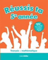 Réussis ta 5e année ! : français, mathématique - Françoise Tchou