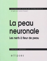 La peau neuronale : les nerfs à fleur de peau - Laurent Misery