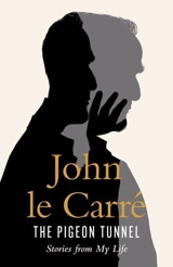 The Pigeon Tunnel : Stories from My Life - John Le Carré