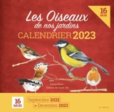 Les oiseaux de nos jardins : calendrier 2023 : 16 mois, septembre 2022-décembre 2023 - Hélène de Saint-Do