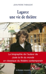 Lagarce, une vie de théâtre - Jean-Pierre Thibaudat