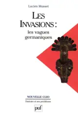 Les invasions : les vagues germaniques - Lucien Musset