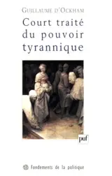 Court traité du pouvoir tyrannique - Guillaume d'Ockham
