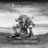 Là-bas dans les Monts d'Arrée... : le livre qui conte - Patrik Ewen