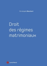 Droit des régimes matrimoniaux - Christophe Blanchard