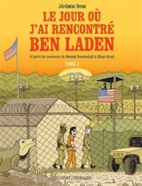 Le jour où j'ai rencontré Ben Laden. Vol. 2. Détenus 161 et 325 à Guantanamo - Jérémie Dres