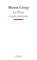 La pièce : et autres morceaux - Martin Crimp