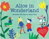 Story Box Alice in Wonderland : Remake the Classic Fairy Tale - Anne Laval