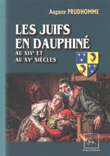 Les Juifs en Dauphiné aux XIVe et XVe siècles - Auguste Prudhomme