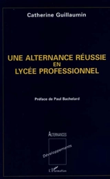 Une alternance réussie en lycée professionnel - Catherine Guillaumin