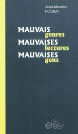 Mauvais genres, mauvaises lectures, mauvaises gens - Jean-Maurice Rosier