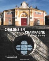 Châlons-en-Champagne : à voir & à vivre - Jean-Christophe Sauvage