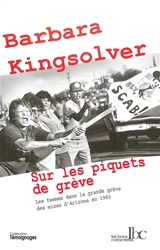 Sur les piquets de grève : les femmes dans la grande grève des mines d'Arizona en 1983 - Barbara Kingsolver