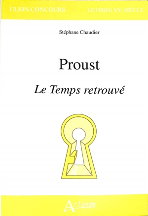 Proust, Le temps retrouvé - Stéphane Chaudier