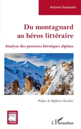 Du montagnard au héros littéraire : analyse des postures héroïques alpines - Antoine Goessaert