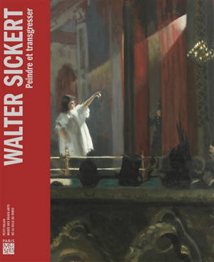 Walter Sickert : peindre et transgresser