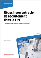 Réussir son entretien de recrutement dans la FPT : CV, lettre de motivation et entretien - Joseph Salamon